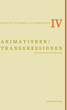 Animationen/Transgressionen